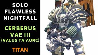 SOLO Flawless Nightfall "CERBERUS VAE III" (Valus Ta’aurc) with Solar Titan [Destiny 1]