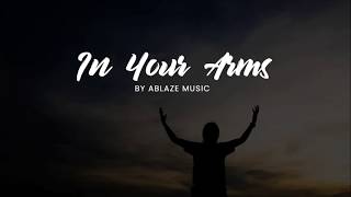 In Your Arms [CFC Ablaze Music | Liveloud LYRICS] chords