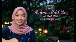 Hatimu Milik Dia female Cover  Arvian Dwi  Dinyanyikan Cewek Auto Baper