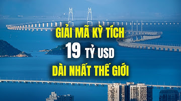 Giải Mã Siêu Công Trình 19 Tỷ USD: Cây Cầu Dài Nhất Thế Giới Đã Được Xây Dựng Như Thế Nào?