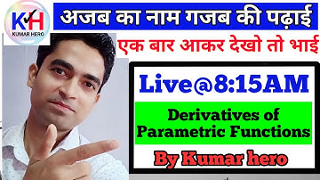 Derivatives of Functions in  Parametric Forms | continuity & Differentiability class 12 | Kumar hero