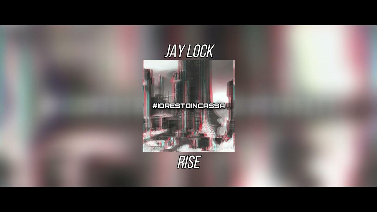 Jay Lock Rise [From the Album "IORESTOINCASSA"] YouTube