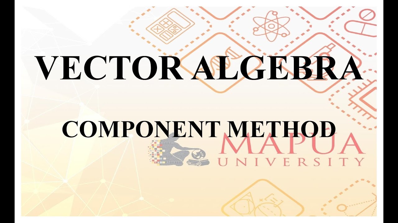Algebraic Component Method VECTOR ALGEBRA 0012 - COMPONENT METHOD (2021) - YouTube