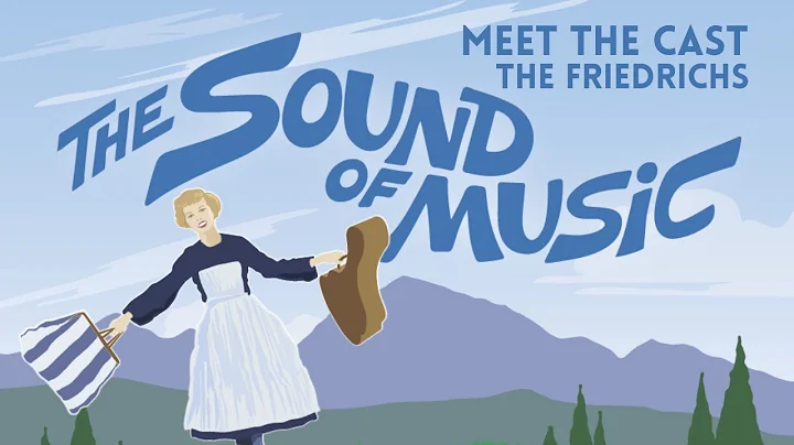 Meet the Cast: The Sound of Music | The Friedrichs