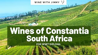 The wines of Constantia, South Africa for WSET Level 4 (Diploma)