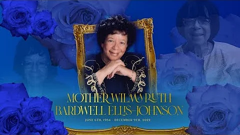 Homegoing Celebration fo rMother Wilma Ruth Bardwell Ellis-Johnson