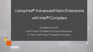 Using Intel® Advanced Matrix Extensions with Intel® Compilers| Intel Software