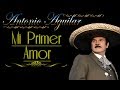 Antonio Aguilar     Mi Primer Amor   Letra