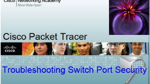 Packet Tracer Tutorials | 2.2.4.10 Troubleshooting Switch Port Security