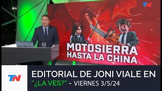 Editorial Joni Viale "Motosierra Hasta la China" I "¿La Ves?" (Viernes 3/5/24