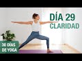 Día 29 - CLARIDAD | Yoga para ganar claridad mental y concentración (30 min) Reto de 30 días de Yoga