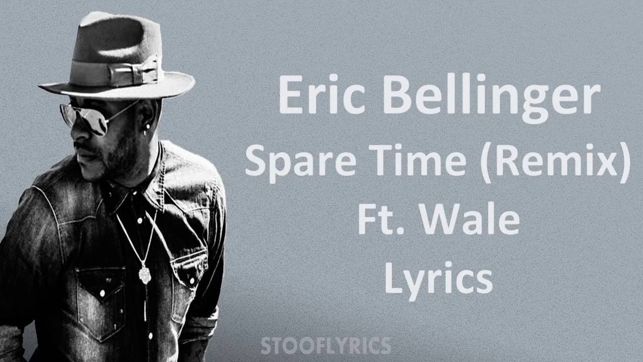Eric Bellinger   Spare Time Remix Ft Wale Lyrics