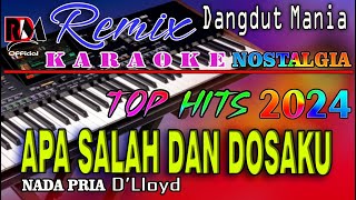 Karaoke Dj Mix Dut Nostalgia Paling Laris || Apa Salah Dan Dosaku (Nada Pria) D' Lloyd