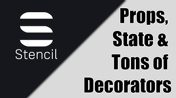 Stencil | Props, State & Tons of Decorators