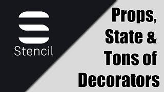 Stencil | Props, State & Tons of Decorators