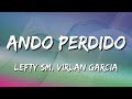 Lefty SM x Virlan Garcia  - Ando Perdido (Letra\Lyrics)