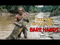 Hunting Crocodiles BAREHANDED The Most Dangerous