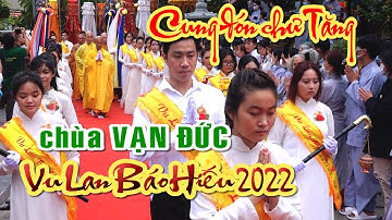 Cung đón chư tôn đức Tăng Ni quang lâm lễ đài Đại Lễ Vu Lan Báo Hiếu 2022 chùa Vạn Đức Tp Thủ Đức