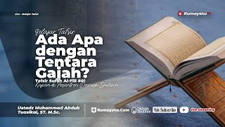 Tafsir Surah Al-Fiil #01: Ada Apa dengan Tentara Gajah? - Ustadz M Abduh Tuasikal, M.Sc.
