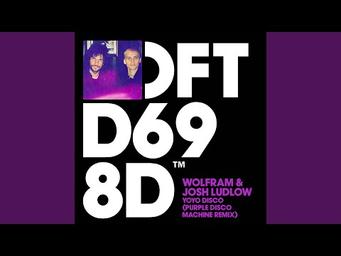 Wolfram & Josh Ludlow - YoYo Disco (Purple Disco Machine Remix)