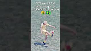El Chavo Del Ocho Al Enterarse Que Es 0.00000001% Brasileño