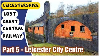 Leicester City Centre and the disused Great Central Railway