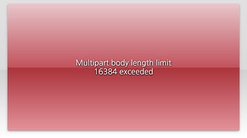 Multipart body length limit 16384 exceeded