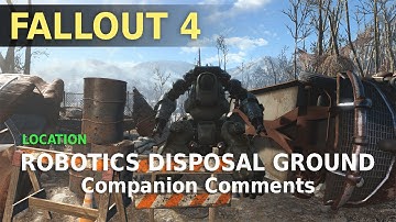 Fallout 4 - Robotics Disposal Ground - Companion comments