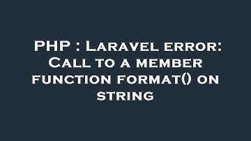 PHP : Laravel error: Call to a member function format() on string
