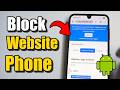 How to Block Websites on Android Phone (Best Method)
