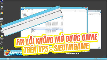 Fix Lỗi Không Mở Được GAME Trên VPS - SIEUTHIGAME.COM