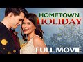 Hometown Holiday (2018) | Full Movie |  Sarah Troyer | Bradley Hamilton | Kevin McGarry