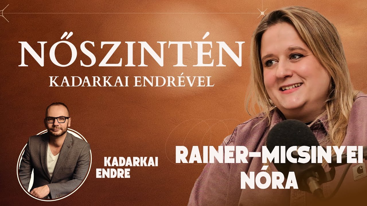 Rainer-Micsinyei Nóra - NŐSZINTÉN Kadarkai Endrével