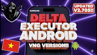 Delta Executor Vng Mobile New Update V2.705 For Roblox Download Install Delta Vng On Android