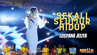 SEKALI SEUMUR HIDUP | LUSYANA JELITA | OM ADELLA