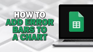 How To Add Error Bars To A Chart On Google Sheets (Easiest Way)​​​​​​​
