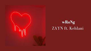 [1 Hour Loop] ZAYN - wRoNg (feat. Kehlani)
