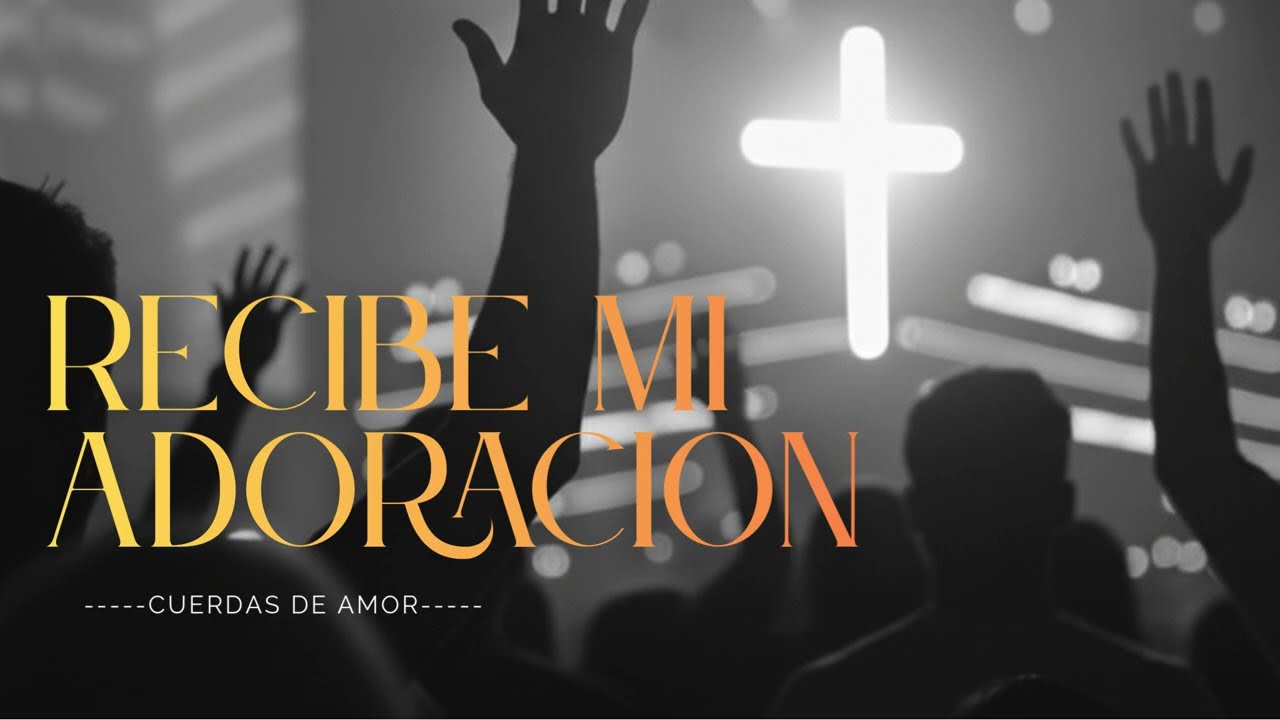 RECIBE MI ADORACION