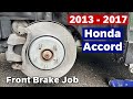 DIY 2013 2014 2015 2016 2017 Honda Accord Front Brake Pad and Rotor Replacement