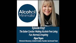 The Sober Curator: Making Alcohol-Free Living Fun, Normal & Inspiring with Alysse Bryson
