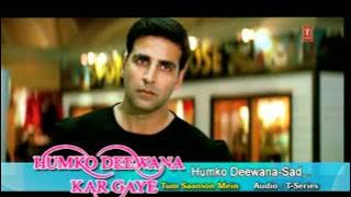 Humko Deewana Kar Gaye - Sad, Film - HumKo Deewana Kar Gaye