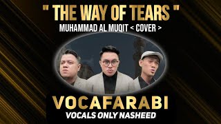 Download lagu The Way of The Tears_Muhammad al Muqit - VOCAFarabi Acapella Cover