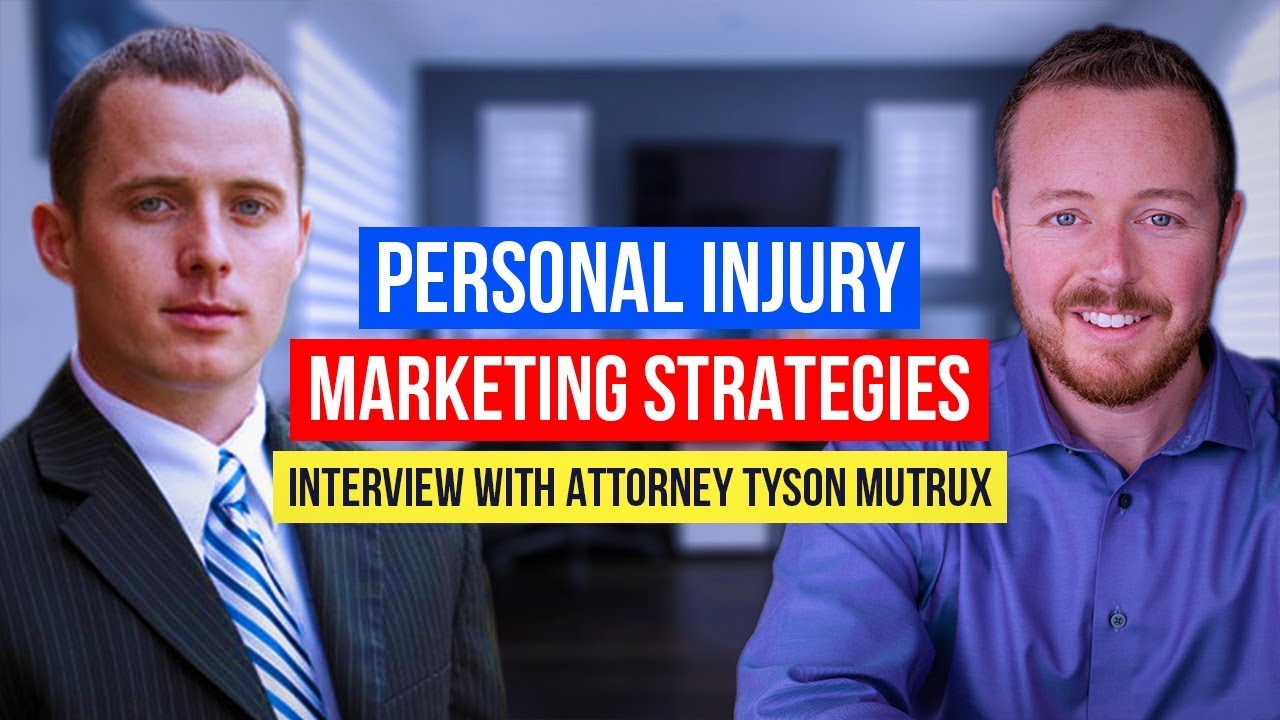 Personal Injury Law Firm Marketing Tips: Interview With Attorney Tyson Mutrux