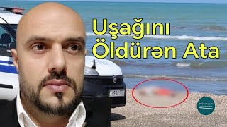 Dənizdə Azyaşlı Qızını Qətlə Yetirən Qatil Atanın Fotoları - Doğru Xəbər Az Resimi