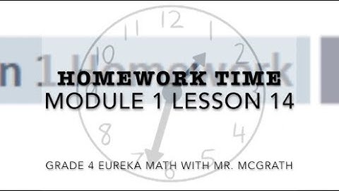 Eureka Math Homework Time Grade 4 Module 1 Lesson 14
