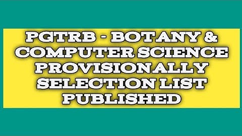PGTRB - Botany & Computer Science - Provisionally Selection List published