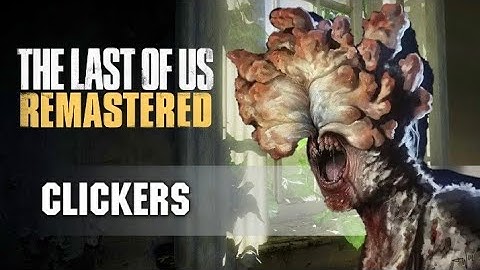 The Last Of Us: Remastered - BLIND - CLICKERS - Part 5
