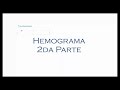 Hemograma Segunda Parte / Coagulograma
