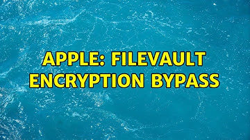 Apple: FileVault Encryption Bypass (2 Solutions!!)