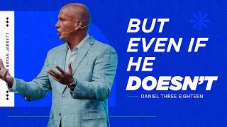 But Even if He Doesn't | Pastor Bryan Jarrett | Northplace Church